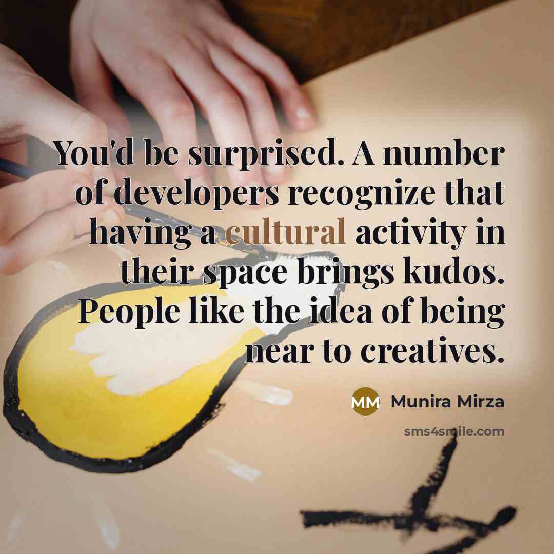 “You'd be surprised. A number of developers recognize that having…” quote by Munira Mirza