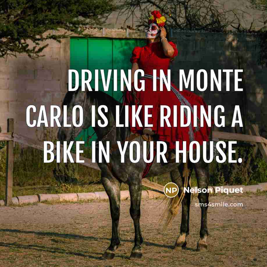 “Driving in Monte Carlo is like riding a bike in…” quote by Nelson Piquet