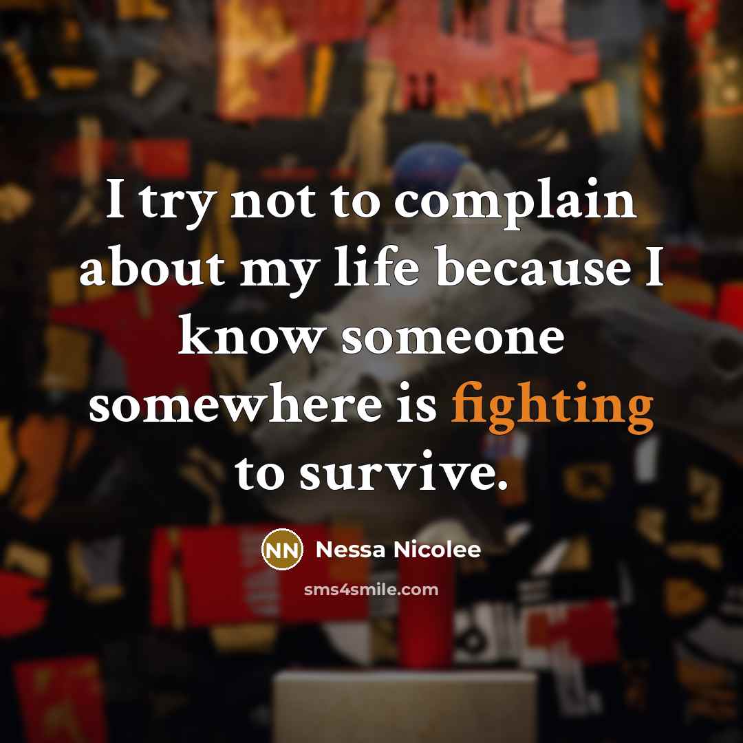 “I try not to complain about my life because I…” quote by Nessa Nicolee