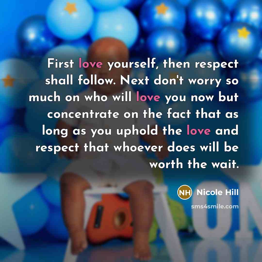 “First love yourself, then respect shall follow. Next don't worry…” quote by Nicole Hill
