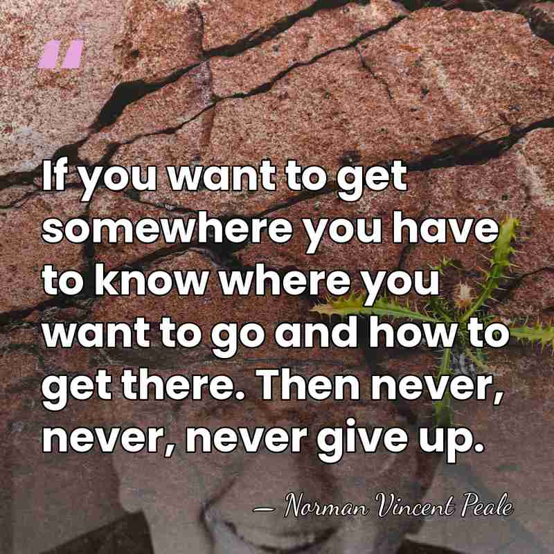If you want to get somewhere you have to know where you&hellip; - Norman Vincent Peale