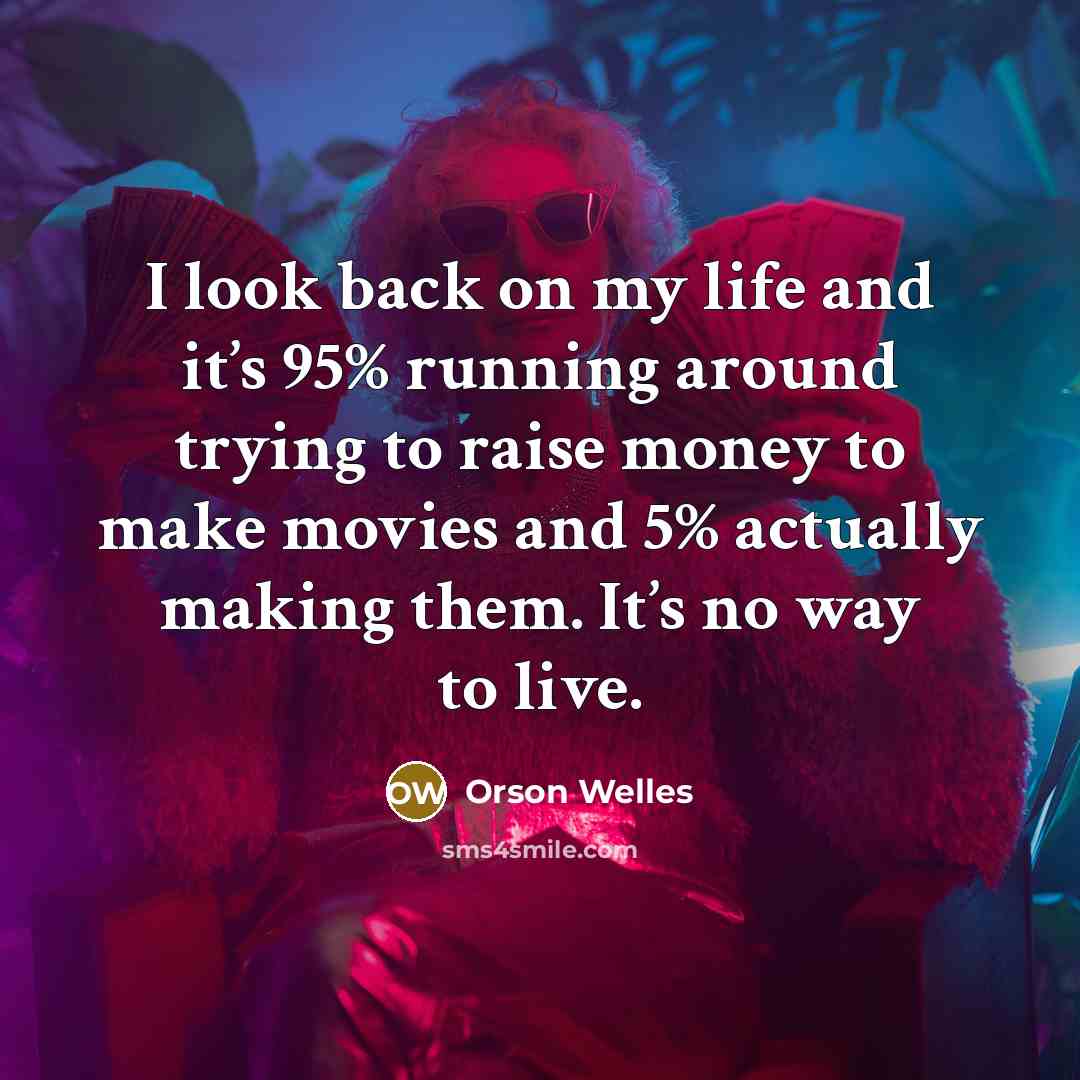 “I look back on my life and it’s 95% running…” quote by Orson Welles