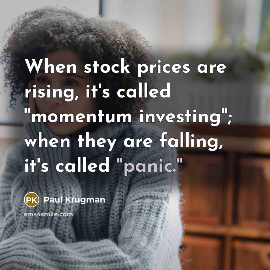 “When stock prices are rising, it's called ''momentum investing''; when…” quote by Paul Krugman