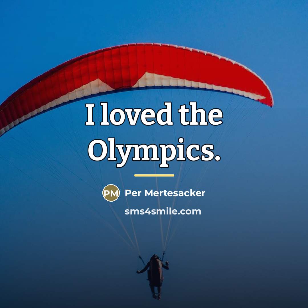 “I loved the Olympics.…” quote by Per Mertesacker