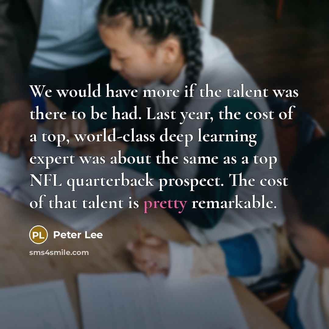 “We would have more if the talent was there to…” quote by Peter Lee