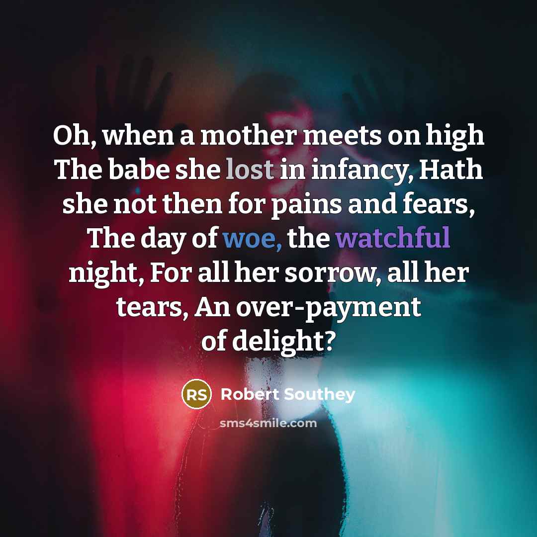 “Oh, when a mother meets on high The babe she…” quote by Robert Southey