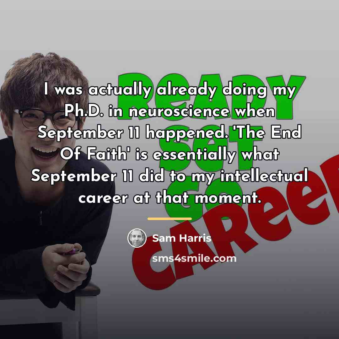 “I was actually already doing my Ph.D. in neuroscience when…” quote by Sam Harris