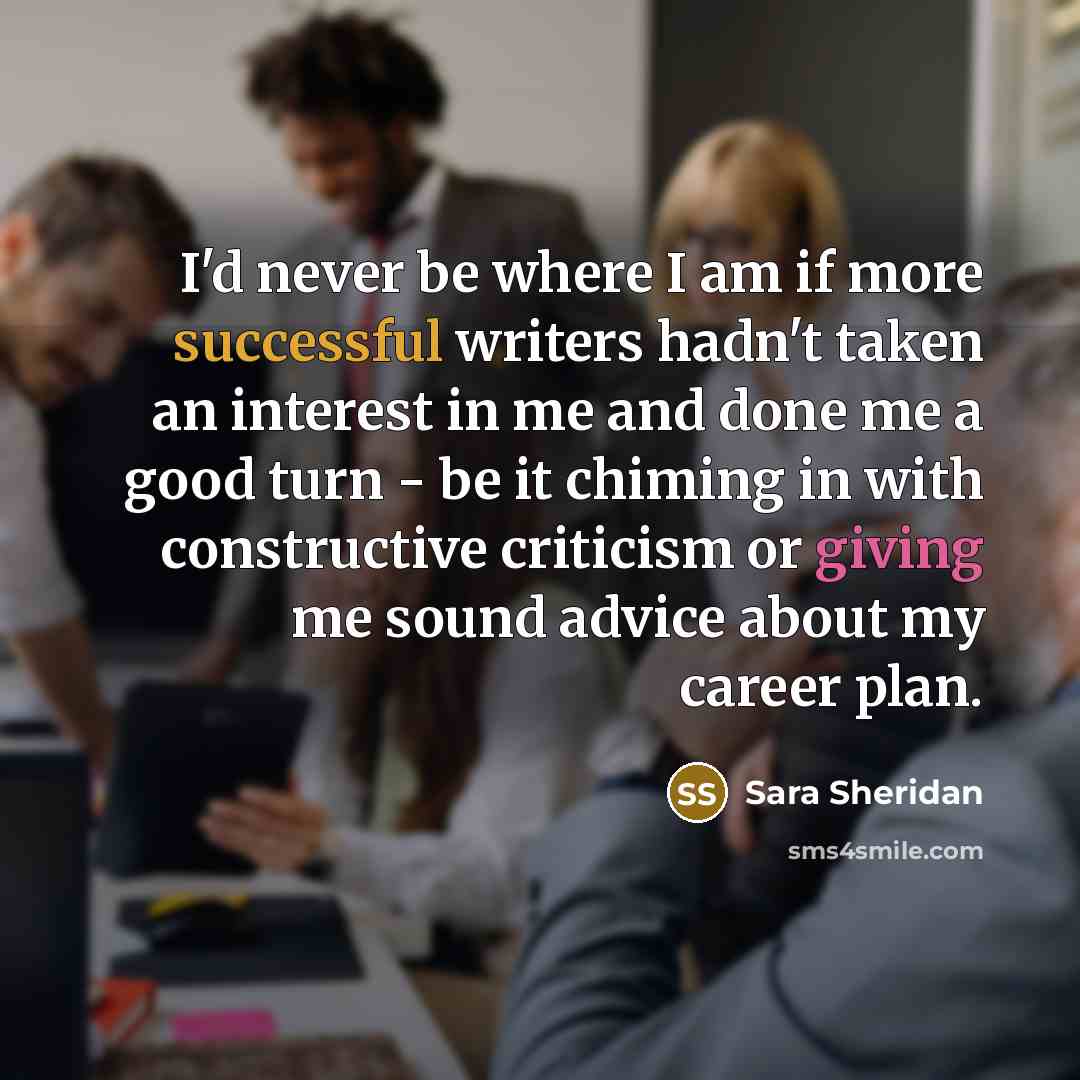 “I'd never be where I am if more successful writers…” quote by Sara Sheridan