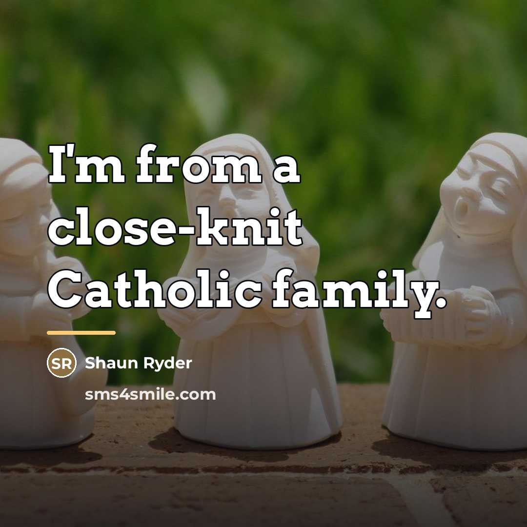 “I'm from a close-knit Catholic family.…” quote by Shaun Ryder