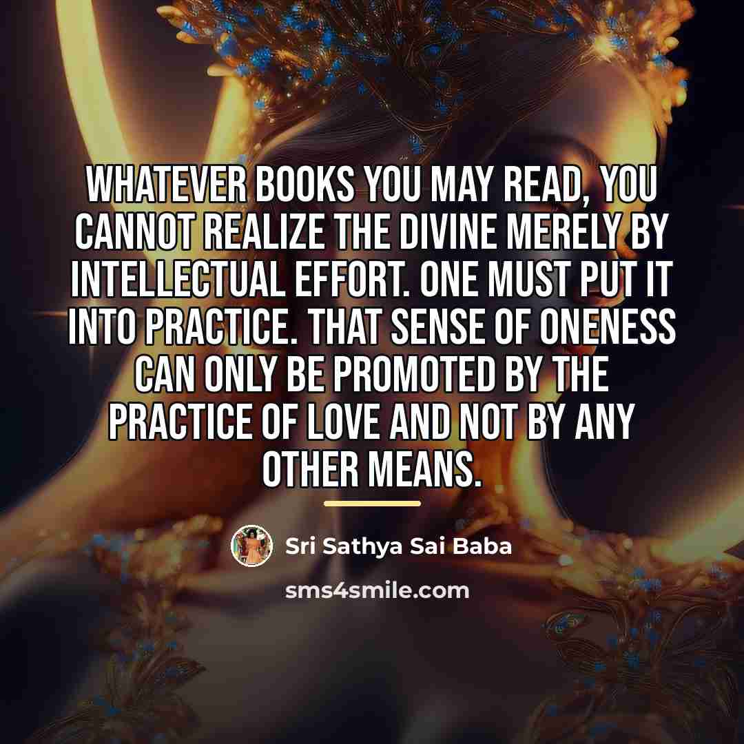 “Whatever books you may read, you cannot realize the Divine…” quote by Sri Sathya Sai Baba