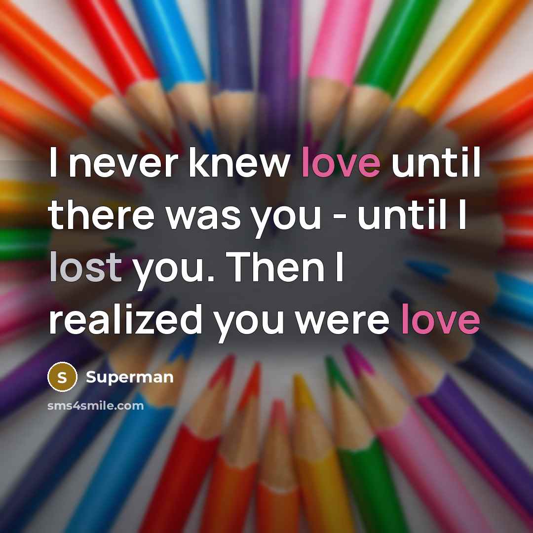 “I never knew love until there was you - until…” quote by Superman