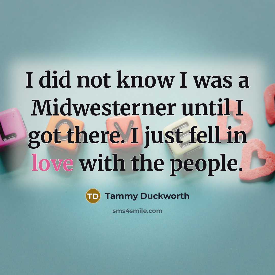“I did not know I was a Midwesterner until I…” quote by Tammy Duckworth