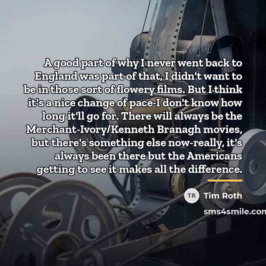 “A good part of why I never went back to…” quote by Tim Roth