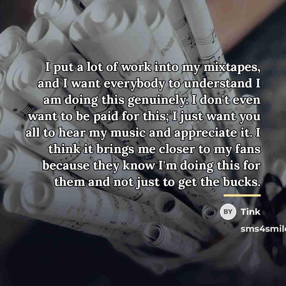 “I put a lot of work into my mixtapes, and…” quote by Tink