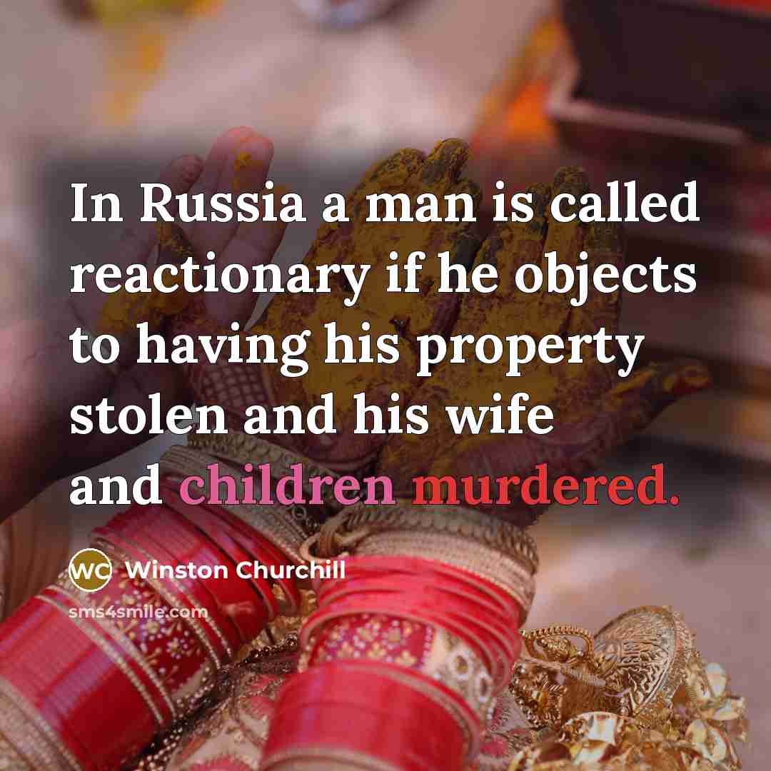 “In Russia a man is called reactionary if he objects…” quote by Winston Churchill