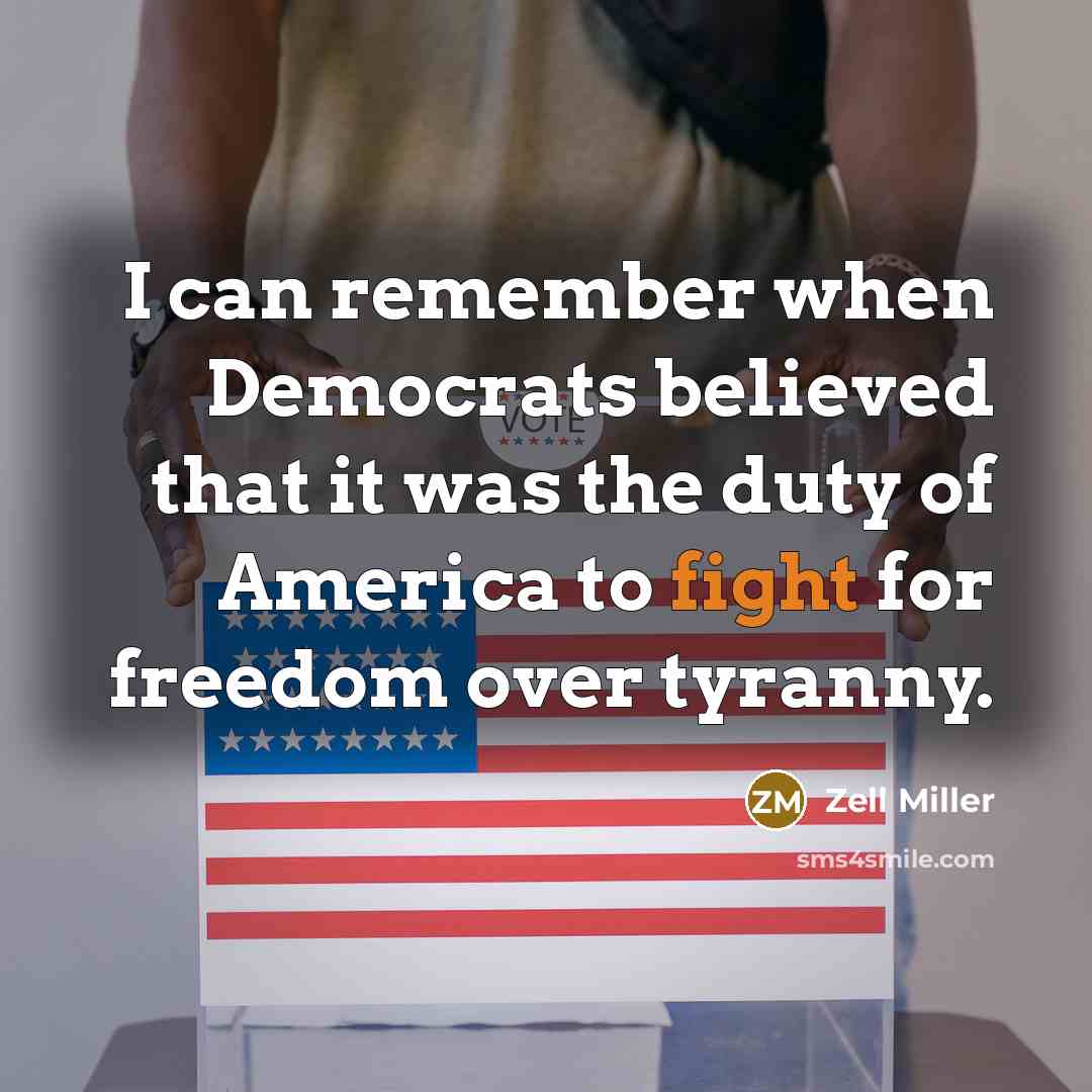 “I can remember when Democrats believed that it was the…” quote by Zell Miller