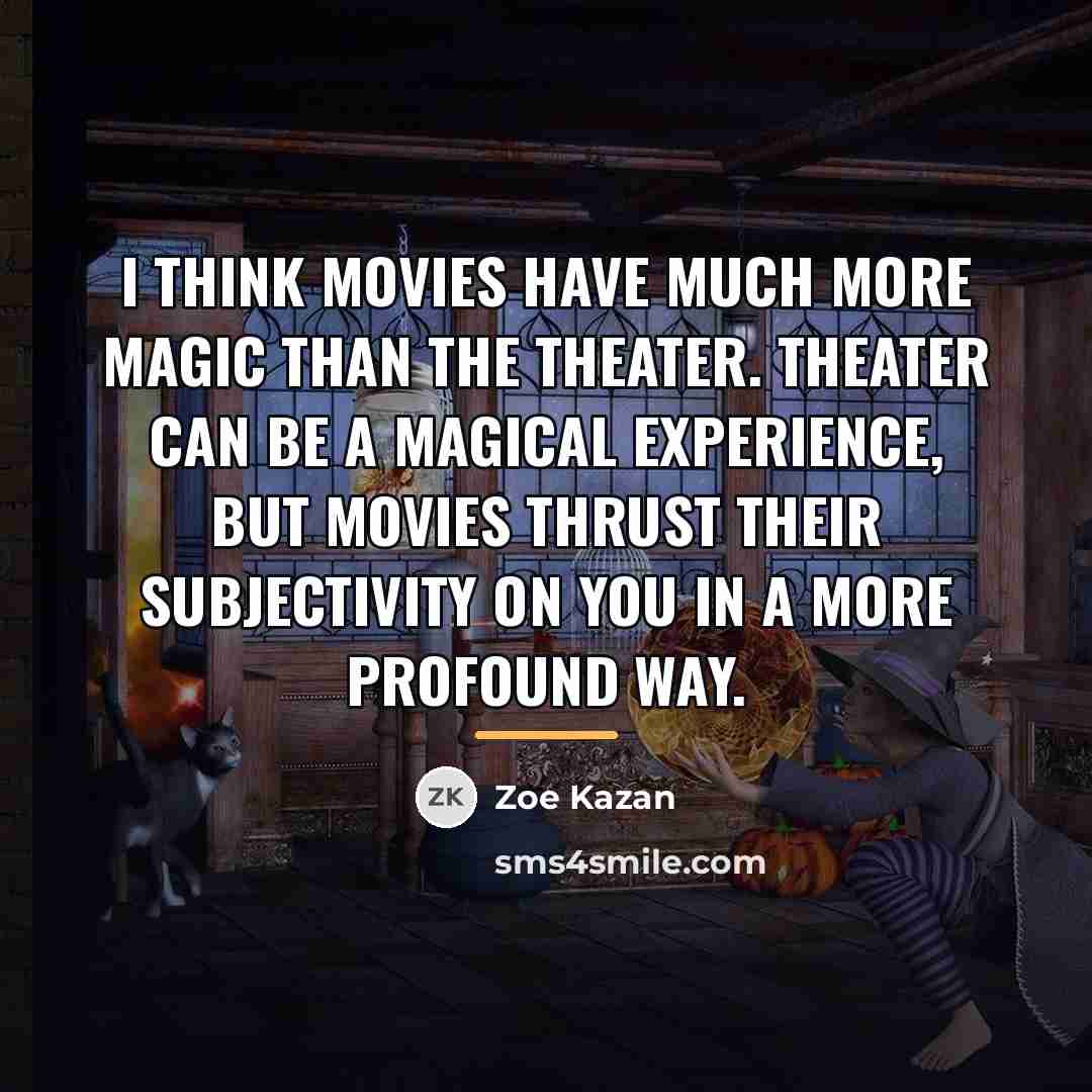 “I think movies have much more magic than the theater.…” quote by Zoe Kazan