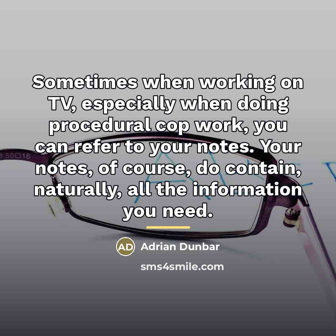 “Sometimes when working on TV, especially when doing procedural cop…” quote by Adrian Dunbar