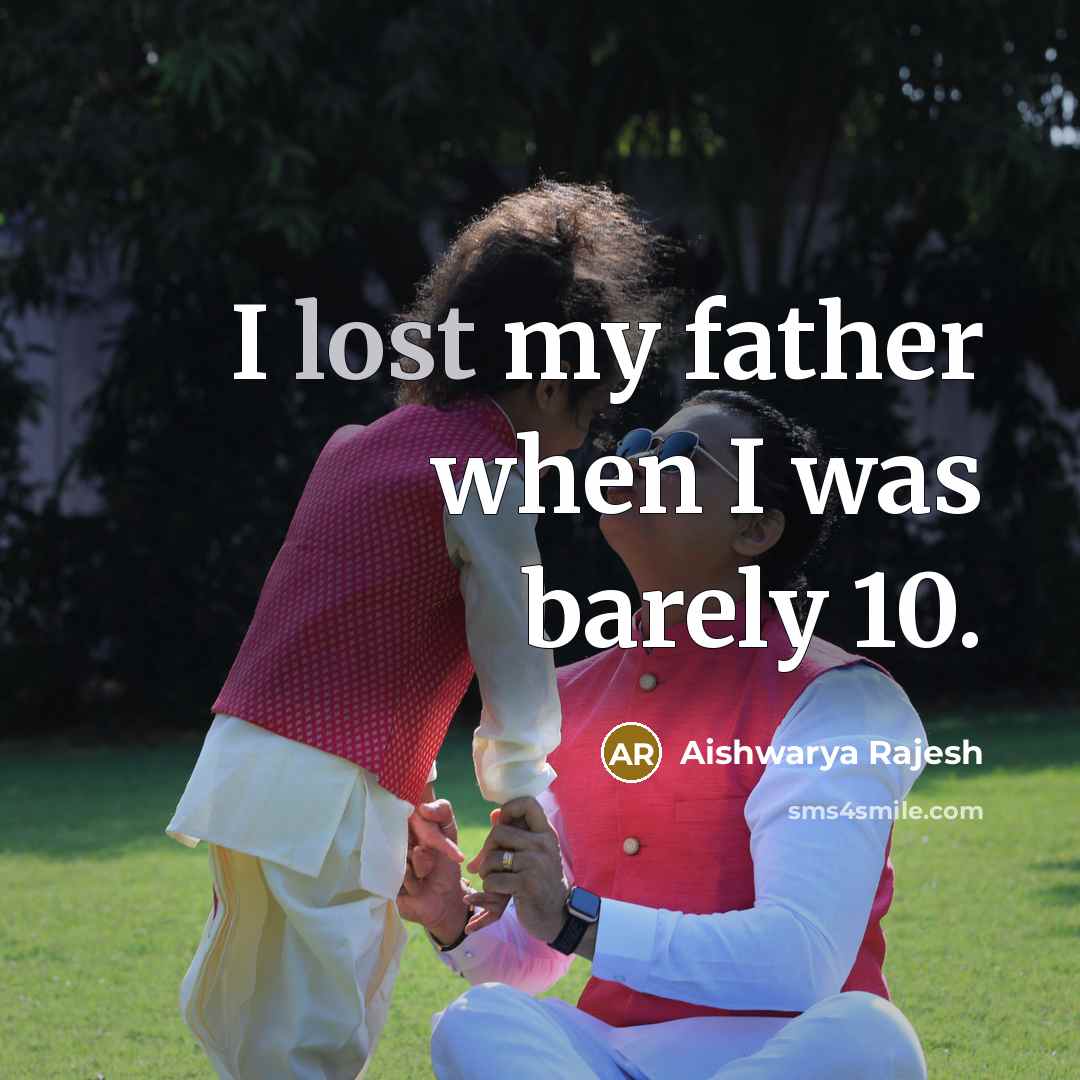 “I lost my father when I was barely 10.…” quote by Aishwarya Rajesh