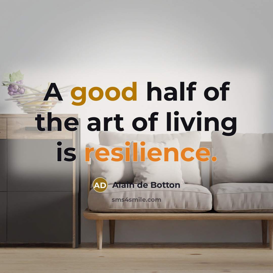 “A good half of the art of living is resilience.…” quote by Alain de Botton