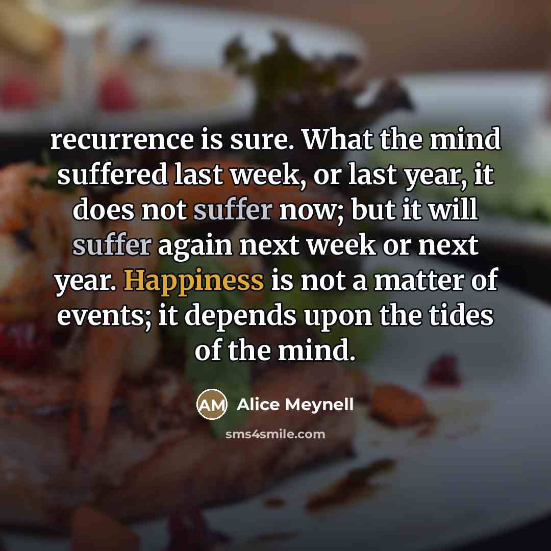 “recurrence is sure. What the mind suffered last week, or…” quote by Alice Meynell