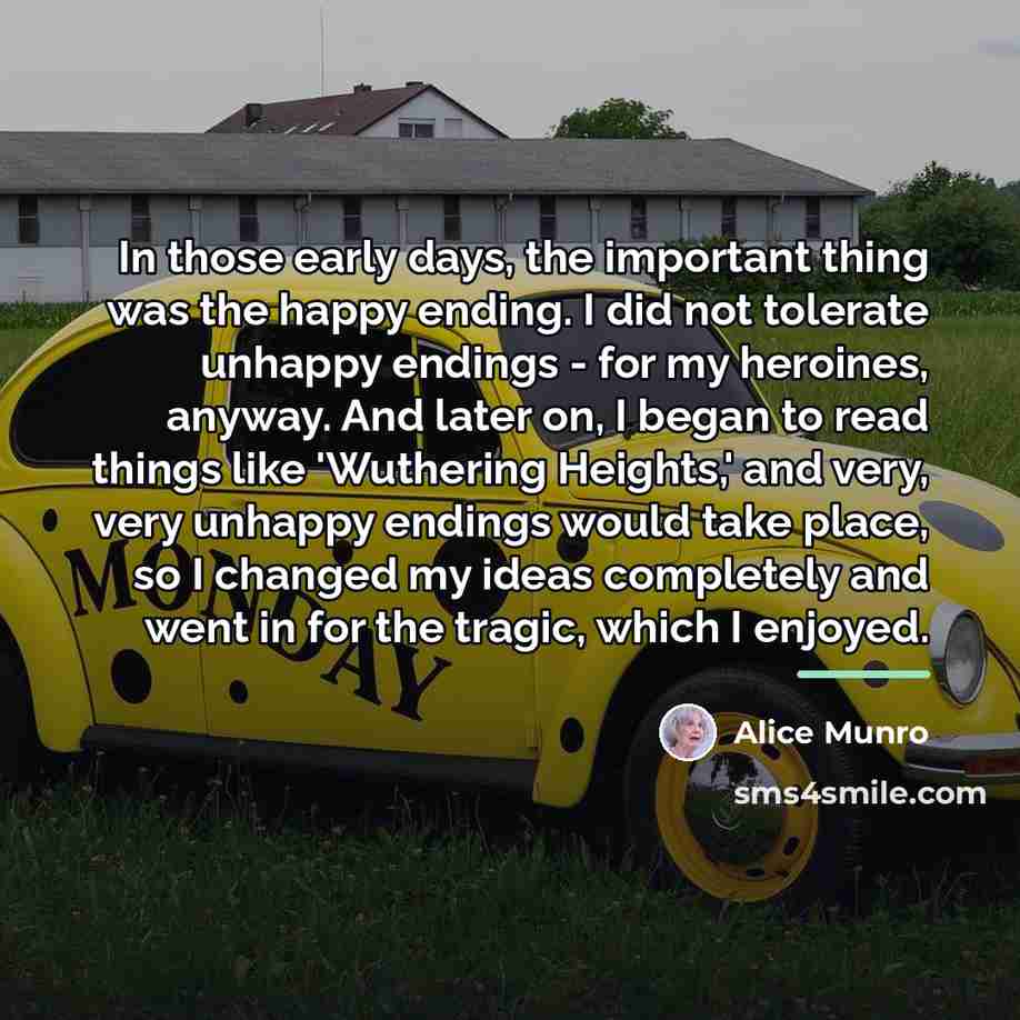 “In those early days, the important thing was the happy…” quote by Alice Munro