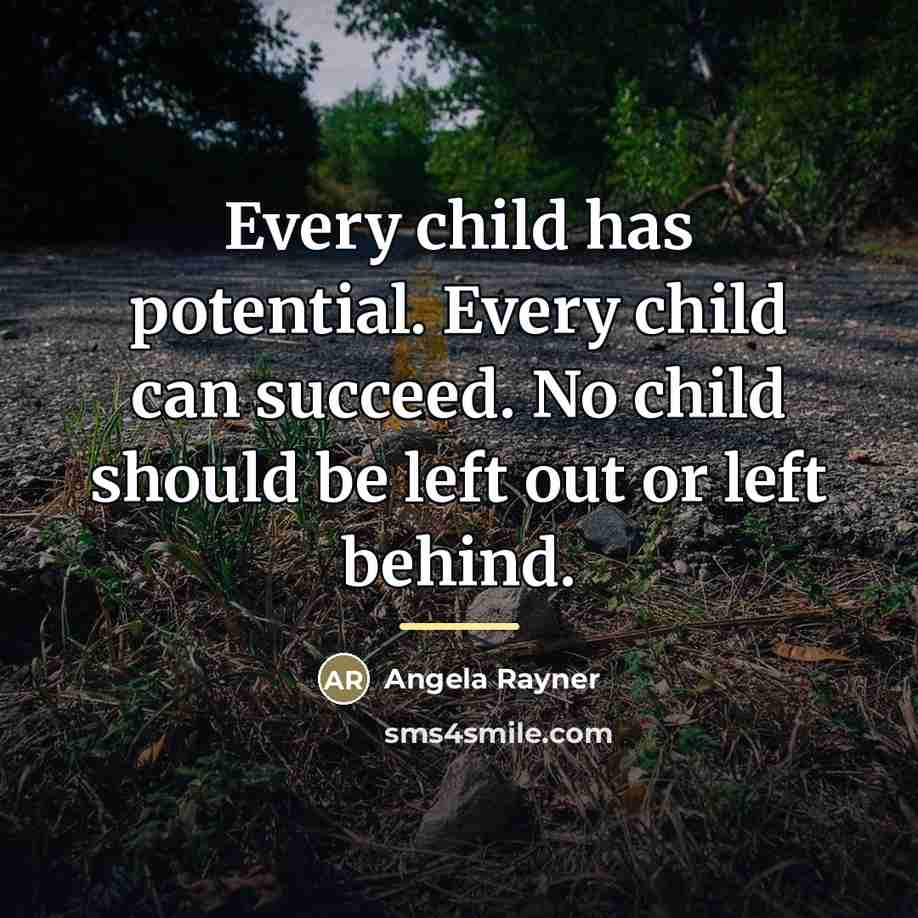 “Every child has potential. Every child can succeed. No child…” quote by Angela Rayner