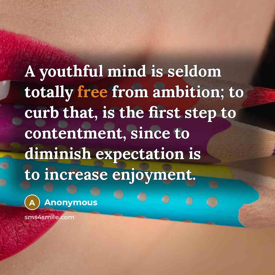 “A youthful mind is seldom totally free from ambition; to…” quote by Anonymous