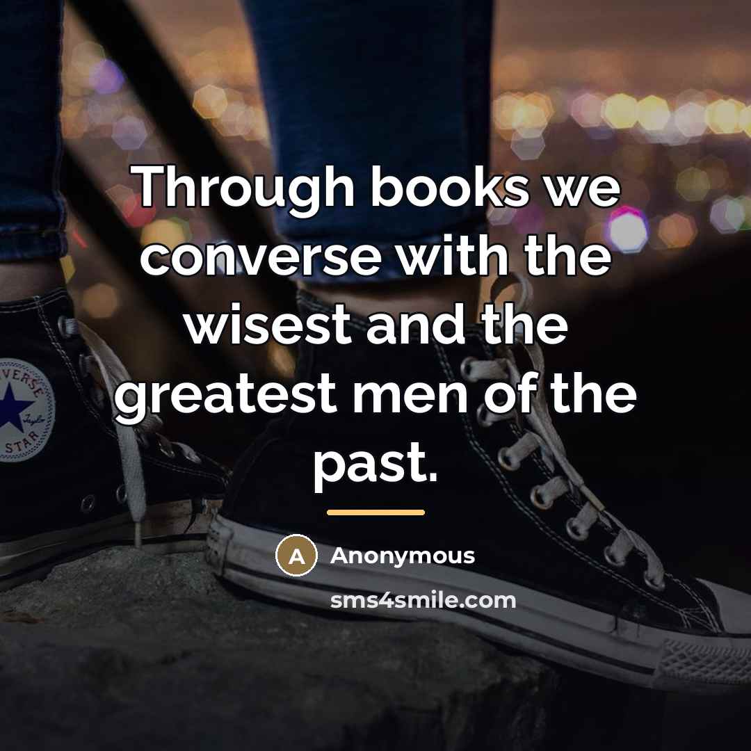 “Through books we converse with the wisest and the greatest…” quote by Anonymous