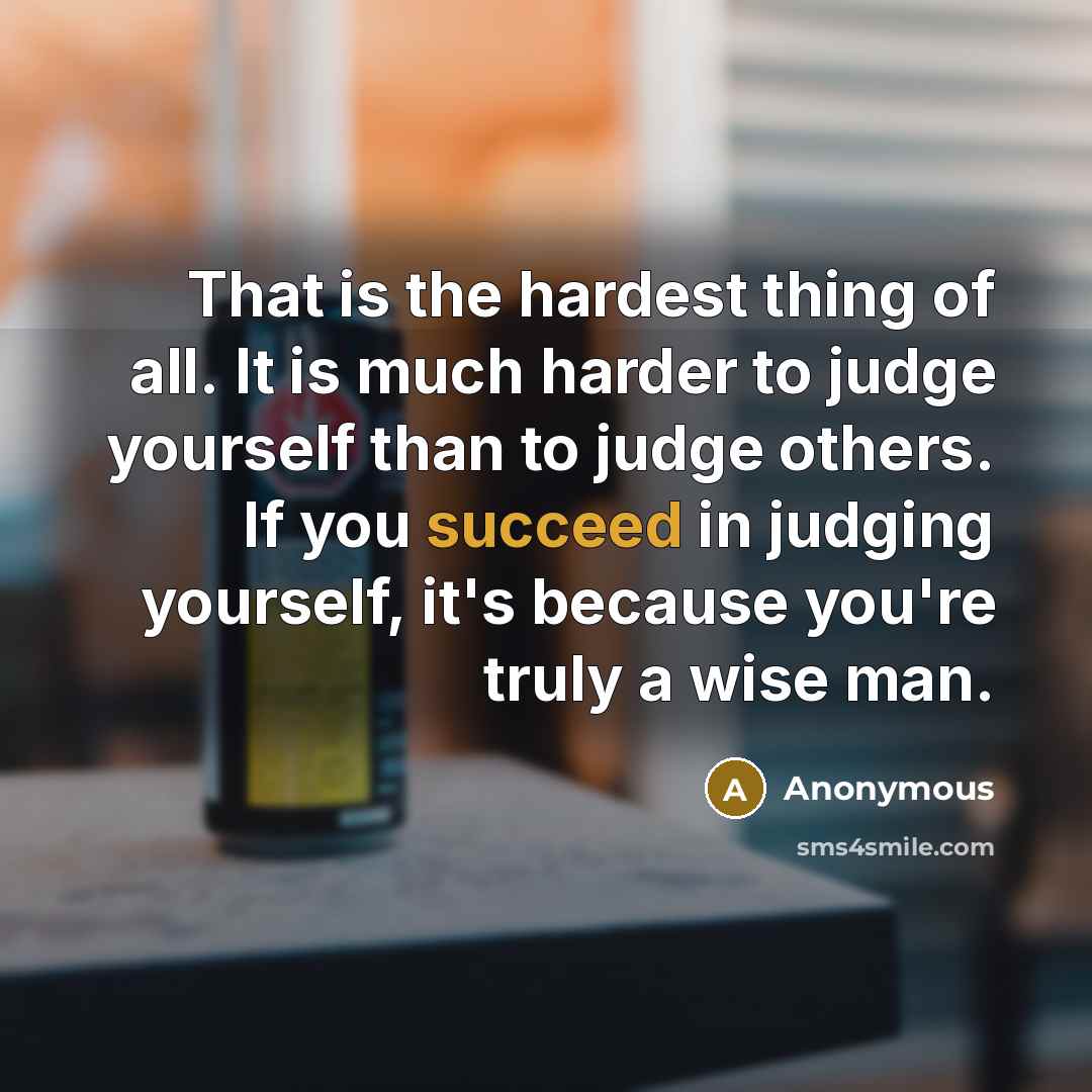 “That is the hardest thing of all. It is much…” quote by Anonymous