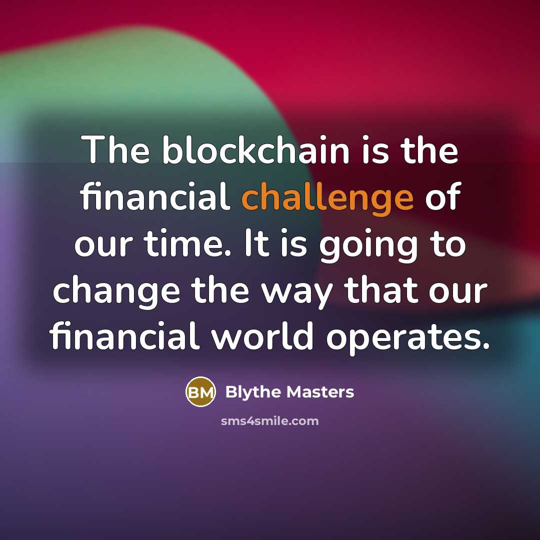 “The blockchain is the financial challenge of our time. It…” quote by Blythe Masters