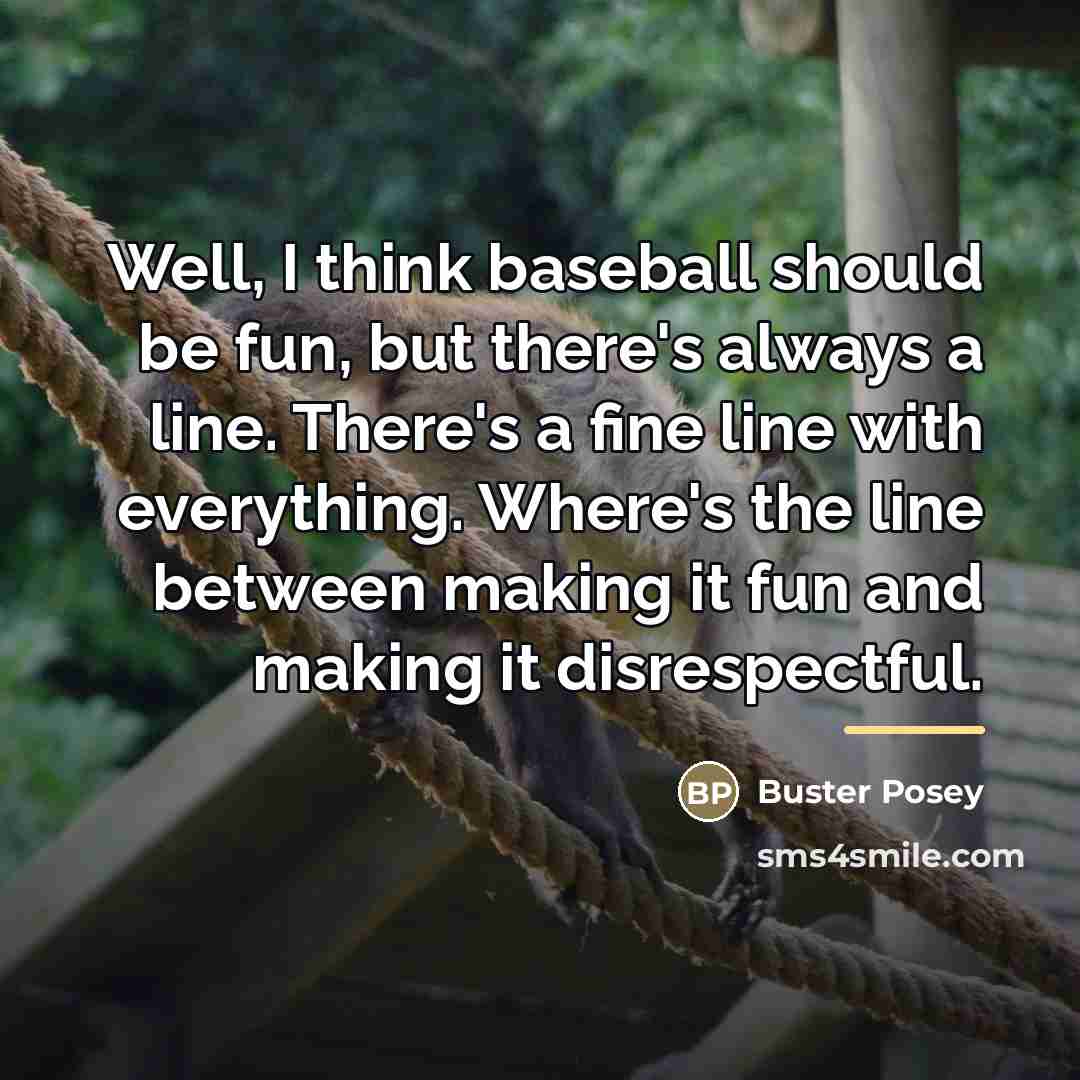 “Well, I think baseball should be fun, but there's always…” quote by Buster Posey