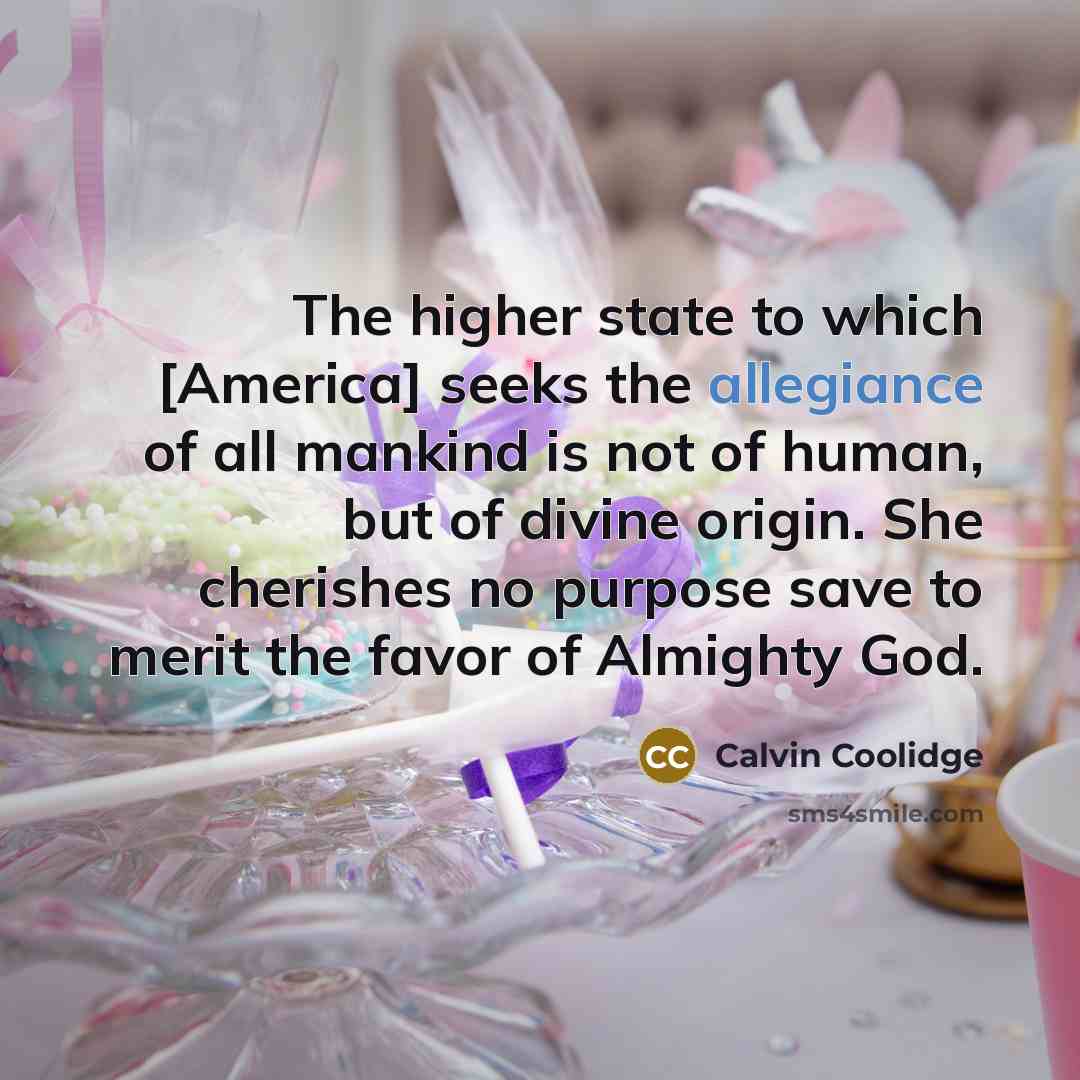 “The higher state to which [America] seeks the allegiance of…” quote by Calvin Coolidge
