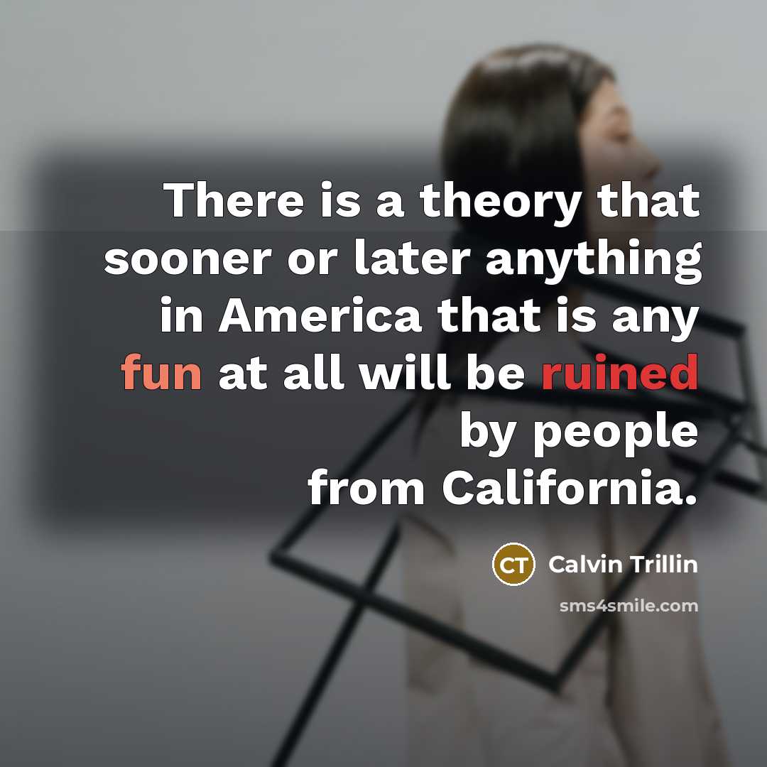 “There is a theory that sooner or later anything in…” quote by Calvin Trillin