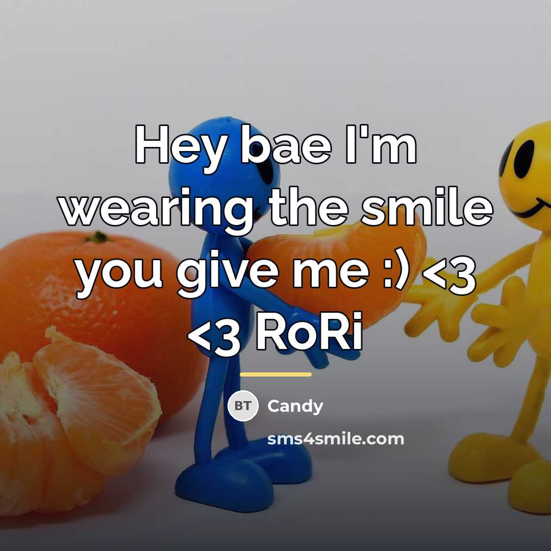 “Hey bae I'm wearing the smile you give me :)…” quote by CANDY