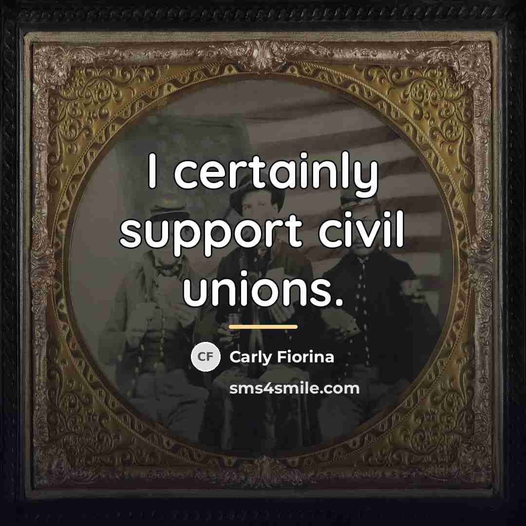 “I certainly support civil unions.…” quote by Carly Fiorina