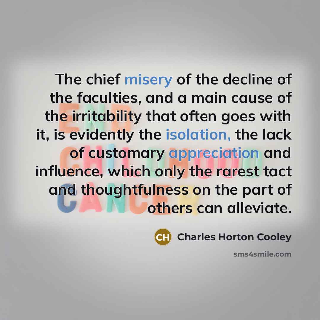 “The chief misery of the decline of the faculties, and…” quote by Charles Horton Cooley
