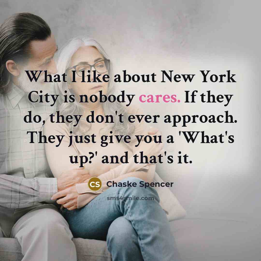 “What I like about New York City is nobody cares.…” quote by Chaske Spencer