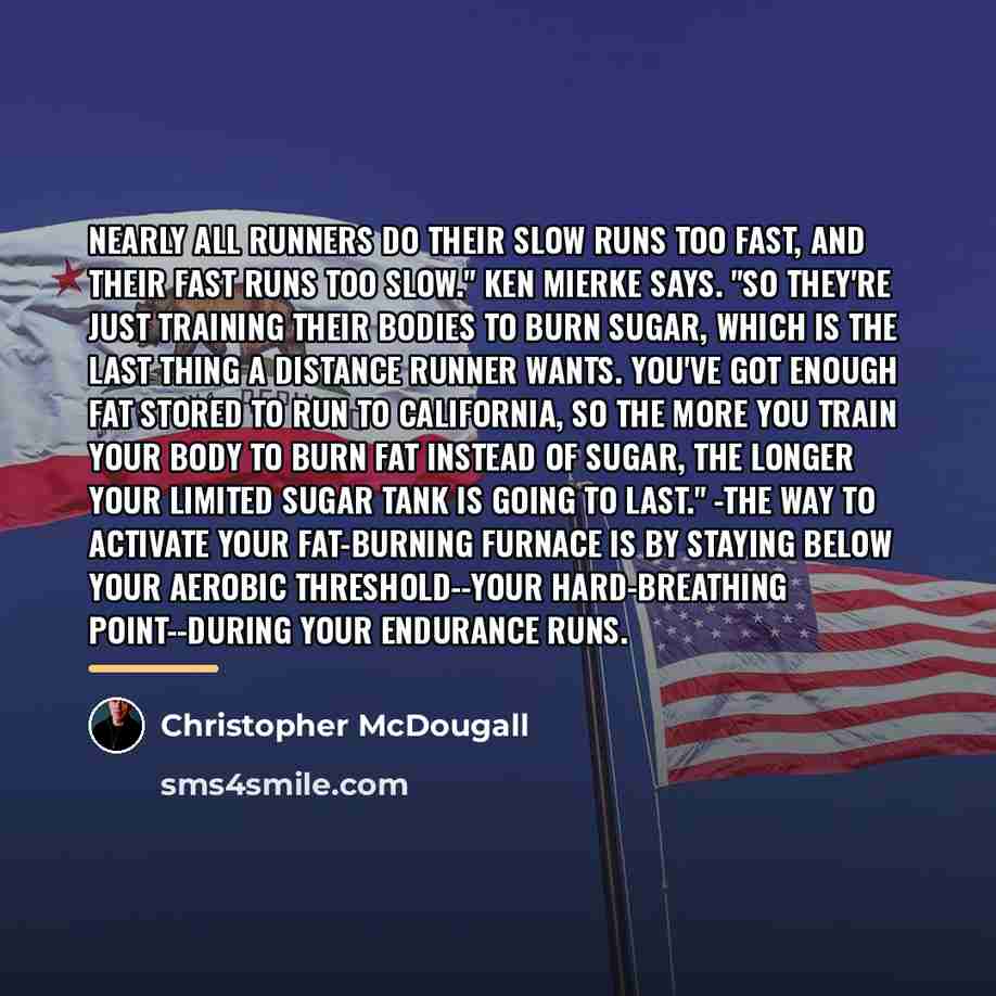 “Nearly all runners do their slow runs too fast, and…” quote by Christopher McDougall