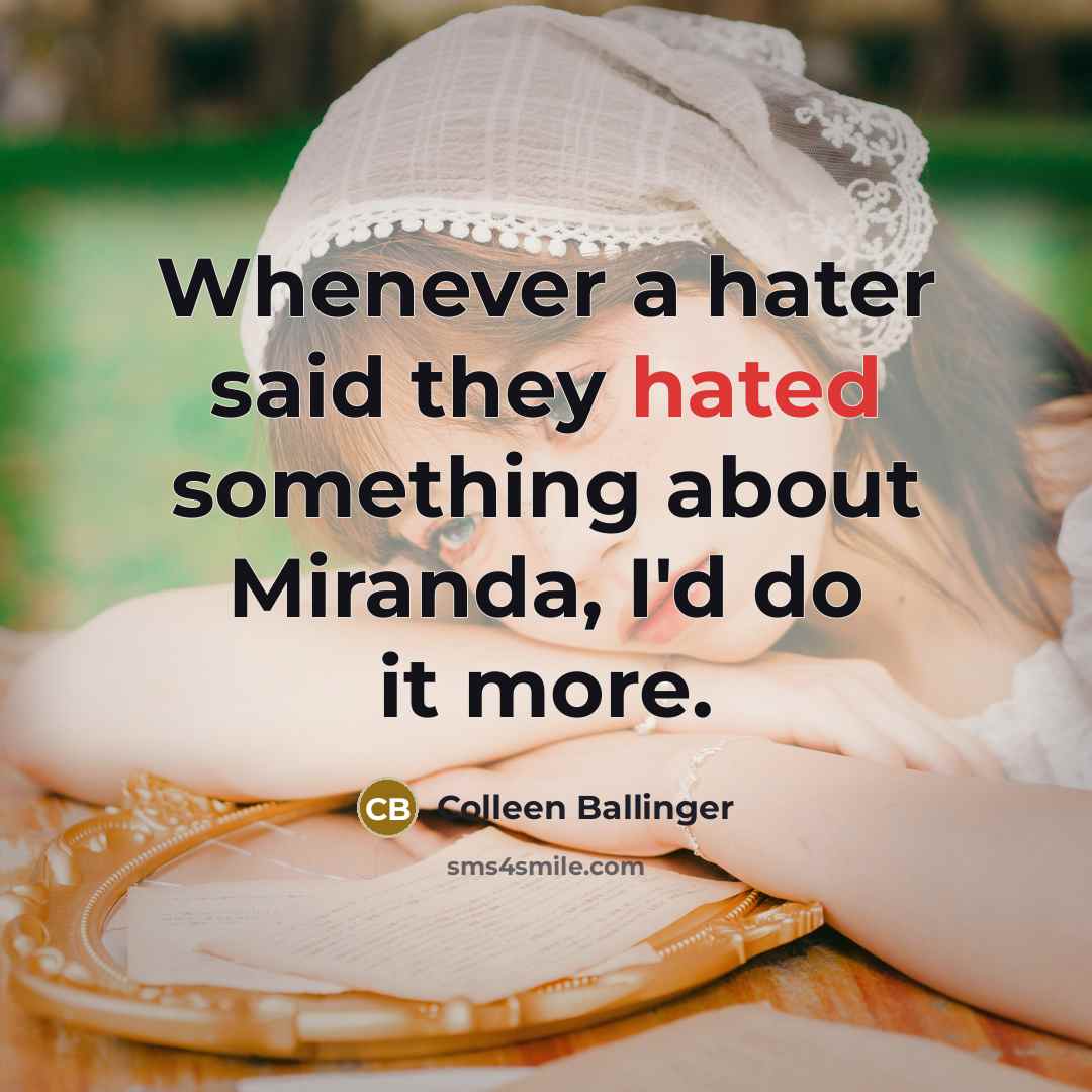 “Whenever a hater said they hated something about Miranda, I'd…” quote by Colleen Ballinger