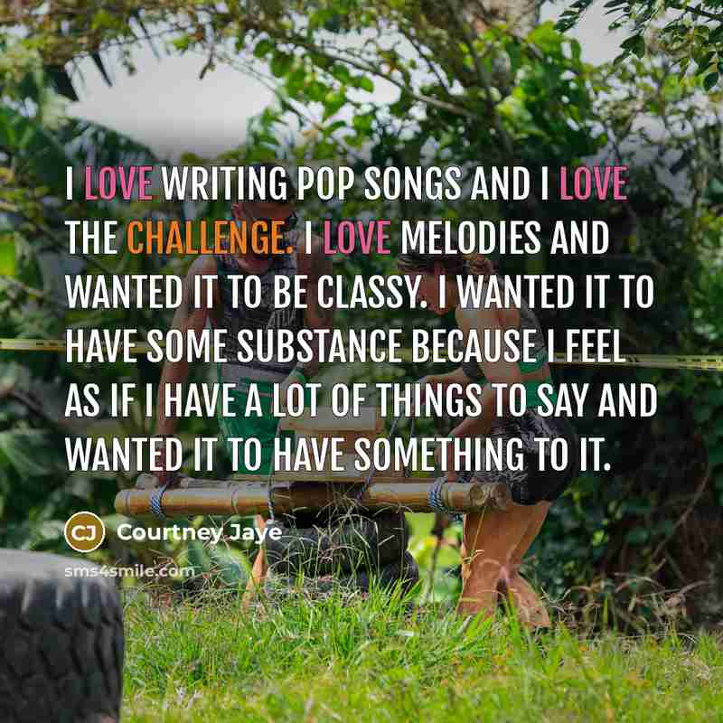 “I love writing pop songs and I love the challenge.…” quote by Courtney Jaye
