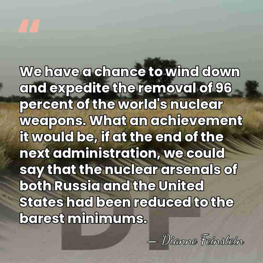 We have a chance to wind down and expedite the removal of&hellip; - Dianne Feinstein