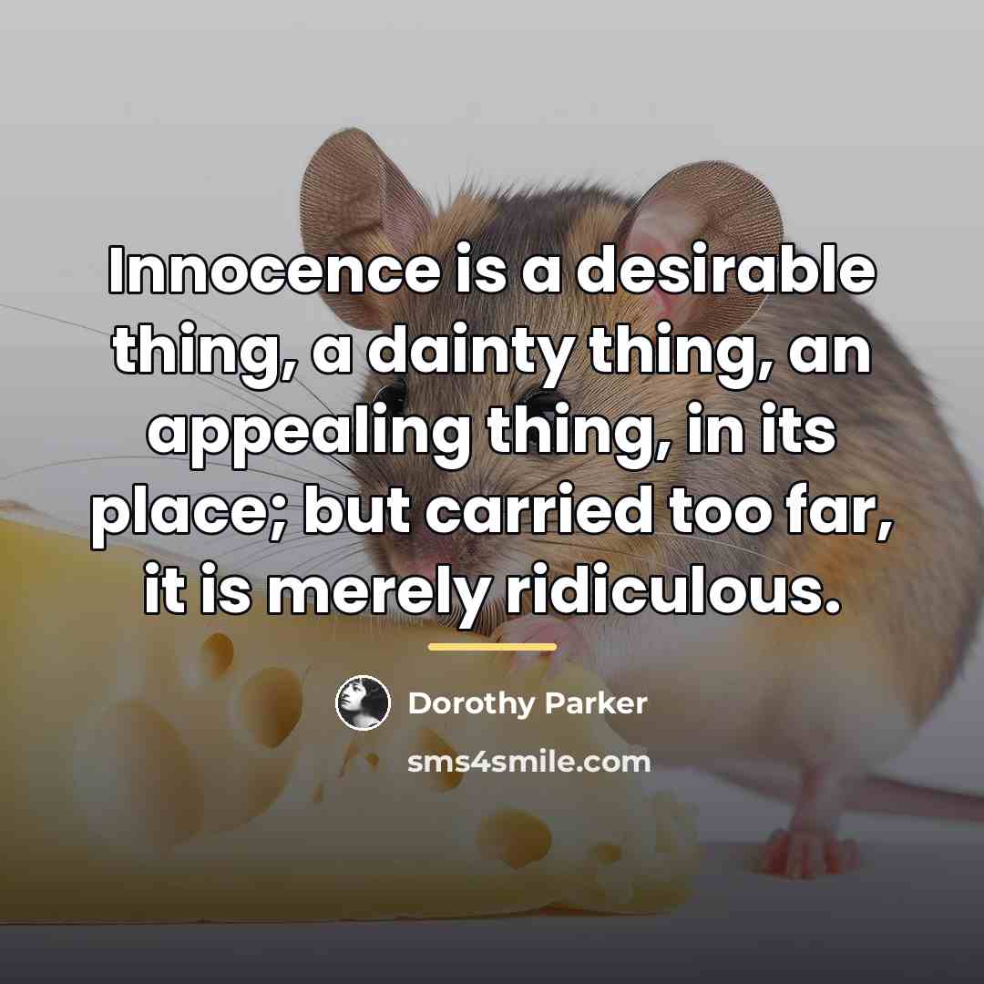“Innocence is a desirable thing, a dainty thing, an appealing…” quote by Dorothy Parker