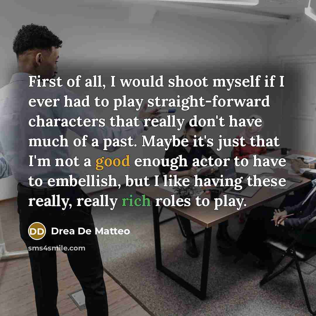 “First of all, I would shoot myself if I ever…” quote by Drea de Matteo