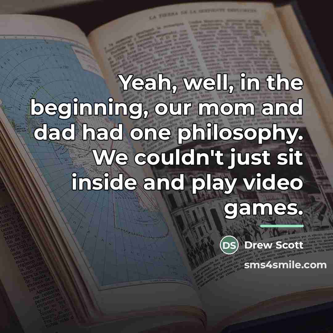 “Yeah, well, in the beginning, our mom and dad had…” quote by Drew Scott