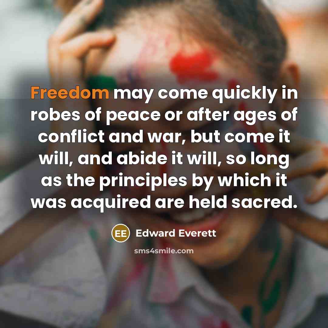 “Freedom may come quickly in robes of peace or after…” quote by Edward Everett