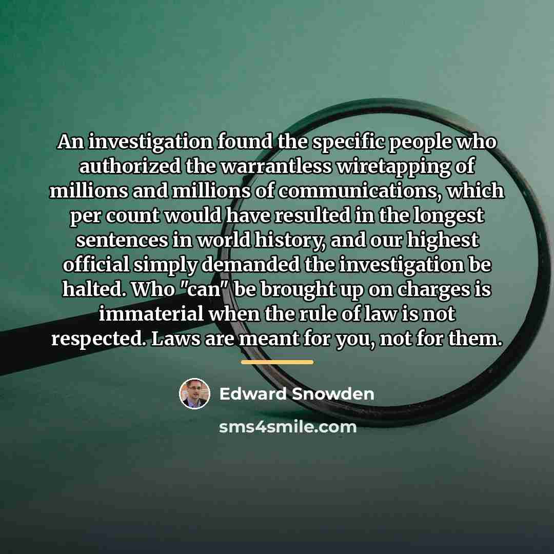 “An investigation found the specific people who authorized the warrantless…” quote by Edward Snowden