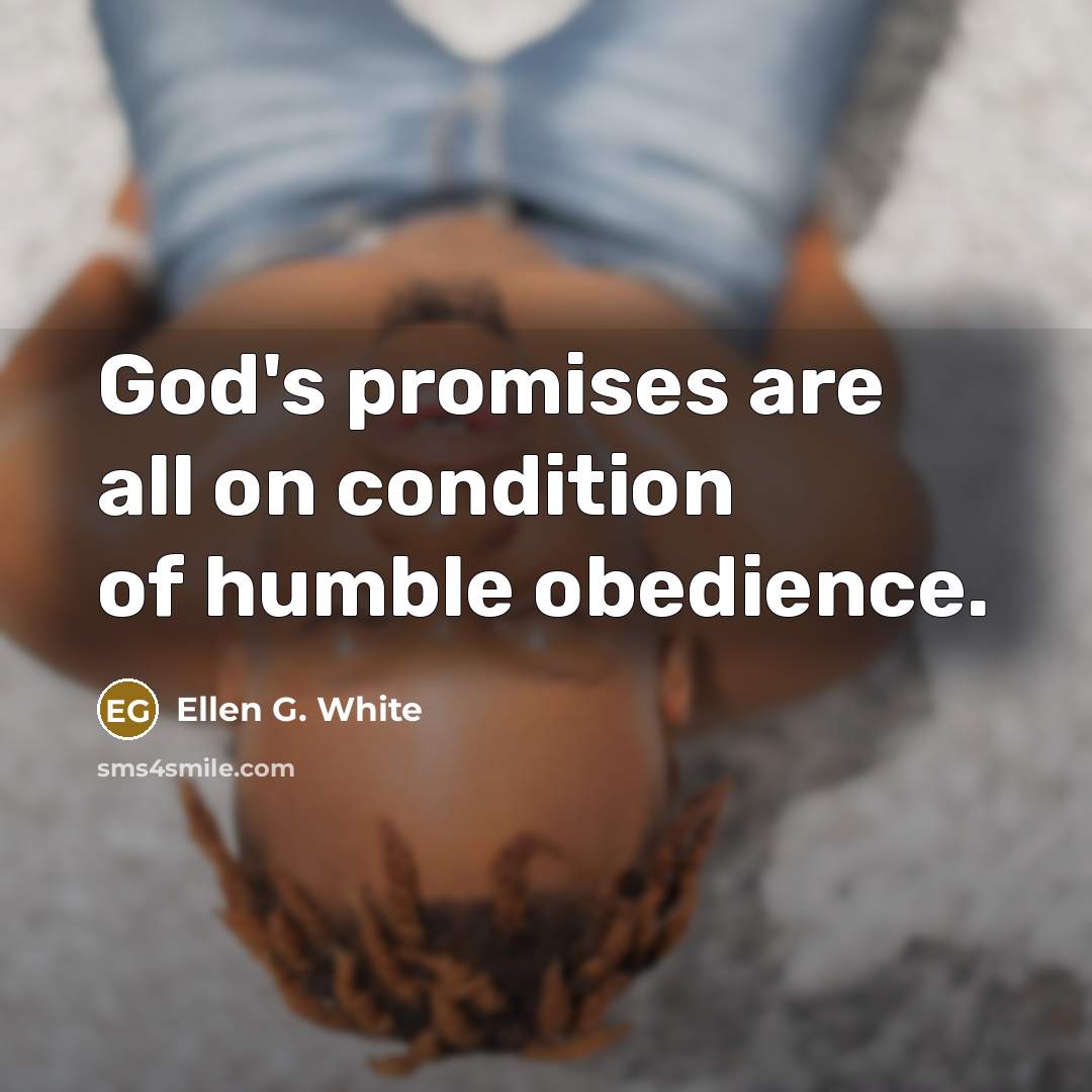 “God's promises are all on condition of humble obedience.…” quote by Ellen G. White