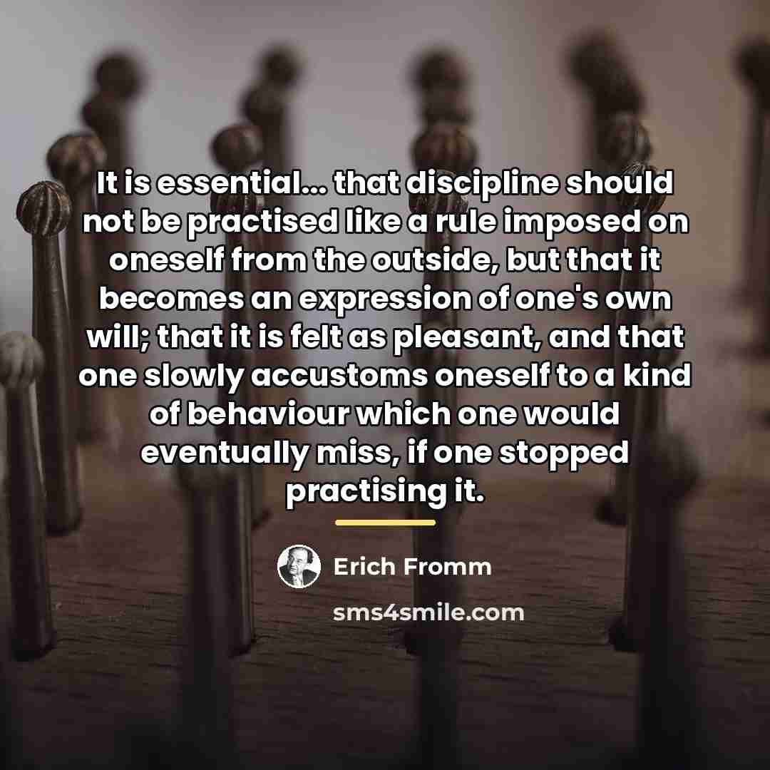 “It is essential... that discipline should not be practised like…” quote by Erich Fromm