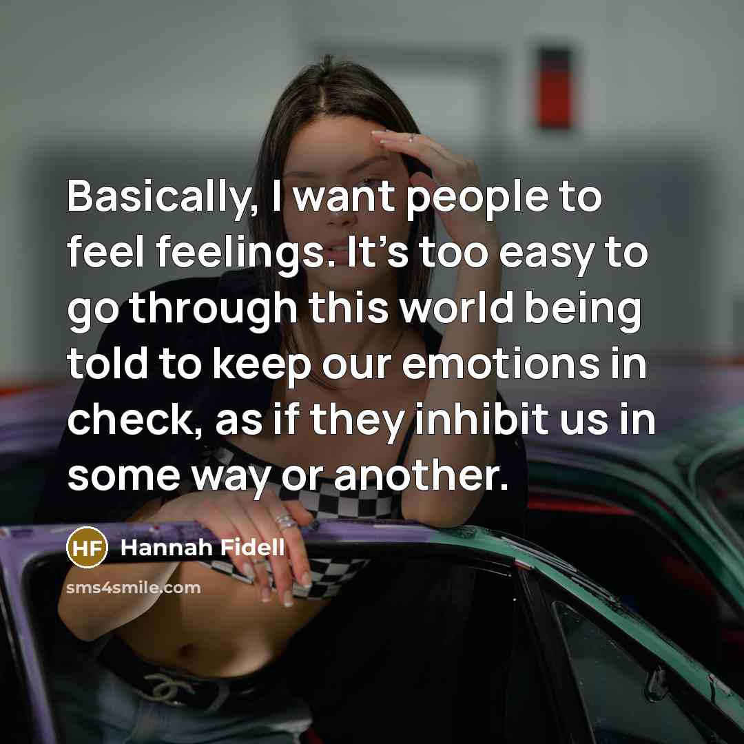 “Basically, I want people to feel feelings. It's too easy…” quote by Hannah Fidell